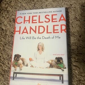 Chelsea Handler Book - Life Will Be the Death of Me